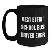 Funny School Bus Driver Gifts from Friends - Best Effin' School Bus Driver Ever, Black Coffee Mug for School Bus Driver, Graduation Unique - Main